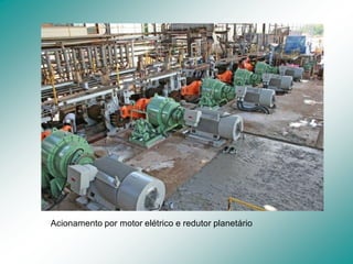 Acionamento por motor elétrico e redutor planetário
 