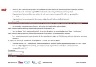 www.beestrong.ro www.eeagrants.org Puterea ONG în Bacău
40 - Pe o scară de la 0 la 5 (unde 0 reprezintă dezacord total, iar 5 total de acord) în ce măsură susțineți următoarele afirmații?
Administrația locală ar trebui să implice ONG-urile locale în dezbaterile pe subiectele de interes public *
- Organizațiile din Bacău nu colaborează suficient de mult pentru a-și impune punctul de vedere pe agenda publică *
0 1 2 3 4 5
- Organizațiile din Bacău sunt capabile să ofere expertiză profesională în domeniile lor de activitate *
0 1 2 3 4 5
Implementarea legii 350/2005 privind regimul finanțărilor nerambursabile ale actităților nonprofit de la nivel local și județean
- Ați depus până acum proiecte spre finanțare la Consiliul Local sau Consiliul Județean Bacău? *
Da, la Consiliul Local Bacău | Da, la Consiliul Județean Bacău | Da, la ambele | Nu
- Dacă ați răspuns "Da" la una dintre întrebările de mai sus, vă rugăm să ne spuneți dacă proiectul depus a fost finanțat: *
Da, la Consiliul Local Bacău | Da, la Consiliul Județean Bacău | Da, la ambele | Nu, la niciuna dintre instituții
- În ce măsură considerați că fondurile alocate de către autorităţi, prin Legea nr. 350/2005, sunt suficiente ONG-urilor care depun
proiecte? *
În foarte mare măsură | În mare măsură | În mică măsură | În foarte mică măsură | NS/NR
- Vă rugăm descrieți care a fost experiența dumneavoastră privind proiectele depuse/implementate pe legea 350/2005 la nivel
local sau județean ( privind transparența, procesul de evaluare, implementare, monitorizare, furnizarea sumelor
acceptate/decontate etc) *
Your answer
Date de contact
 