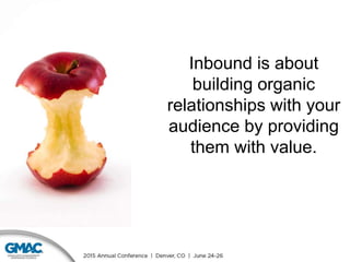 Inbound is about
building organic
relationships with your
audience by providing
them with value.
 