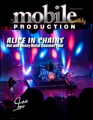 mobile production monthly 1
Volume 8 Issue 8
Alice In Chains
Hot and Heavy Metal Summer Tour
 