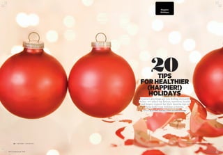 20Tips
for Healthier
(Happier!)
Holidays
Season’s greetings got you feeling stressed?
Relax—we asked top fitness, nutrition, health,
and beauty experts for their favorite tips to
help make your holidays a breeze.
Reported by Cat Perry, Diana Kelly, Sarah Lee & Kristin Mahoney
muscleandfitness.com/hers | 5352 | m&f Hers | nov/dec 2015
Happier
Holidays
HE1215_FEHOL;30.indd 52-53 10/21/15 11:29 AM
 