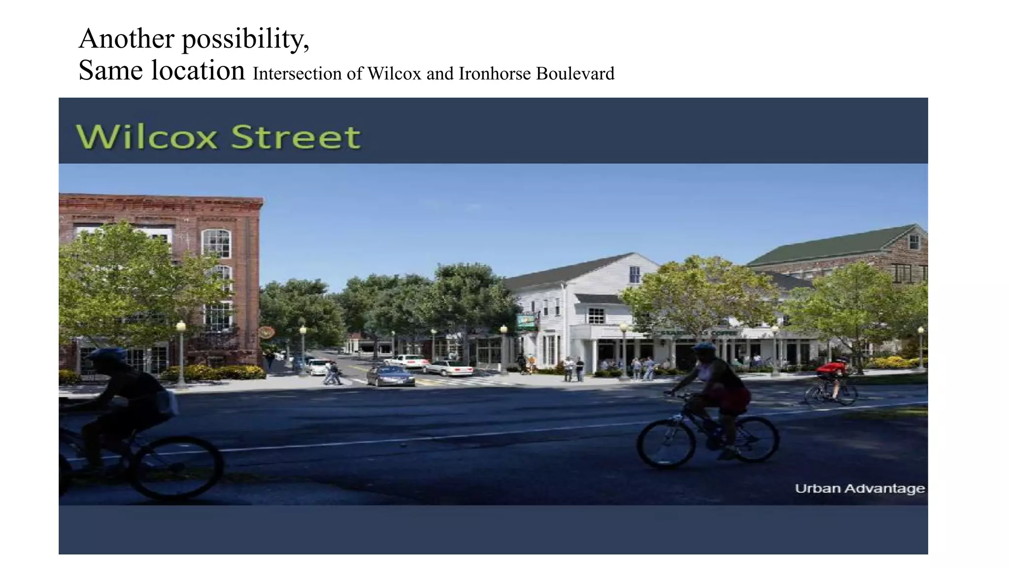 Another possibility,
Same location Intersection of Wilcox and Ironhorse Boulevard
 