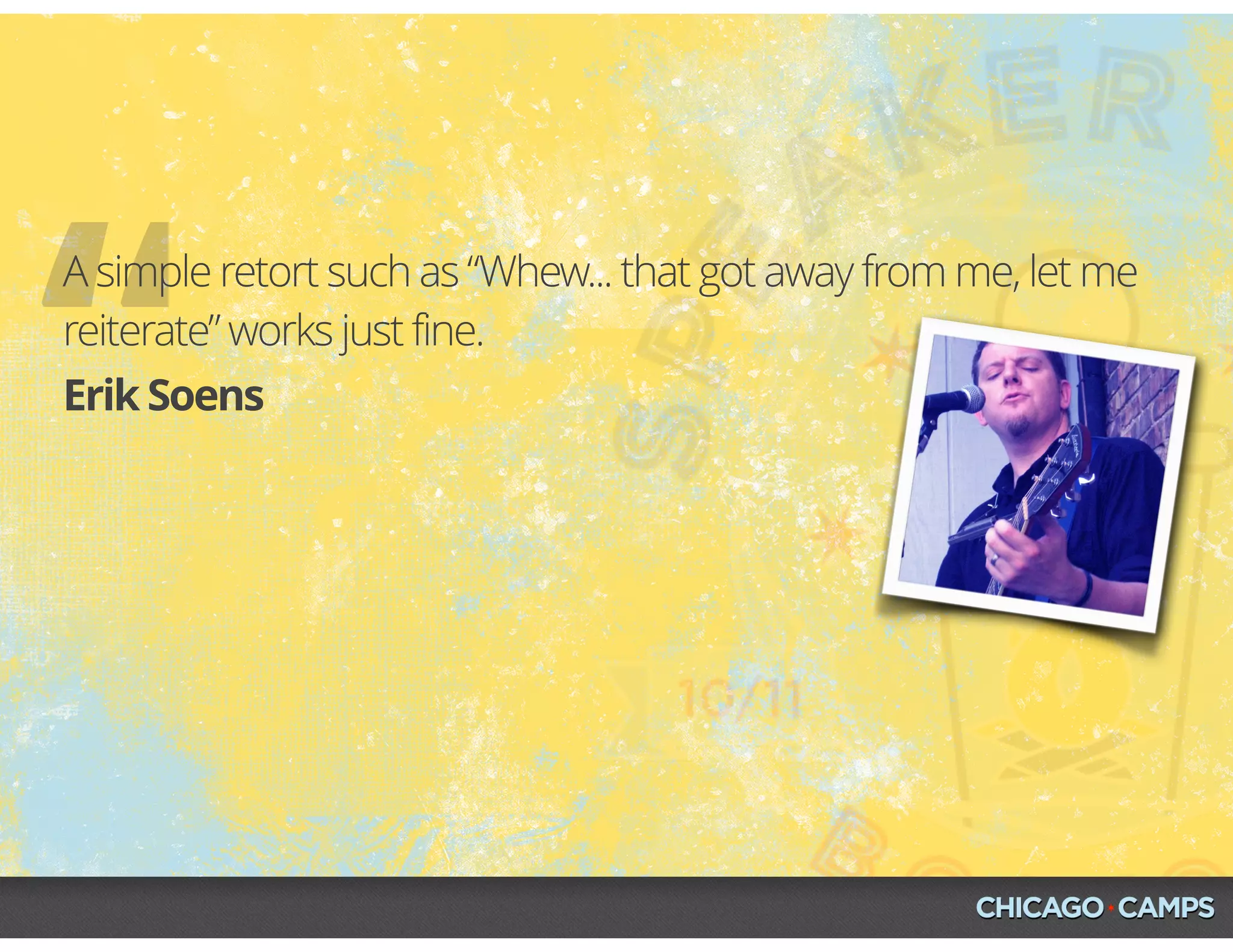 “Erik Soens
A simple retort such as “Whew... that got away from me, let me
reiterate” works just fine.
 