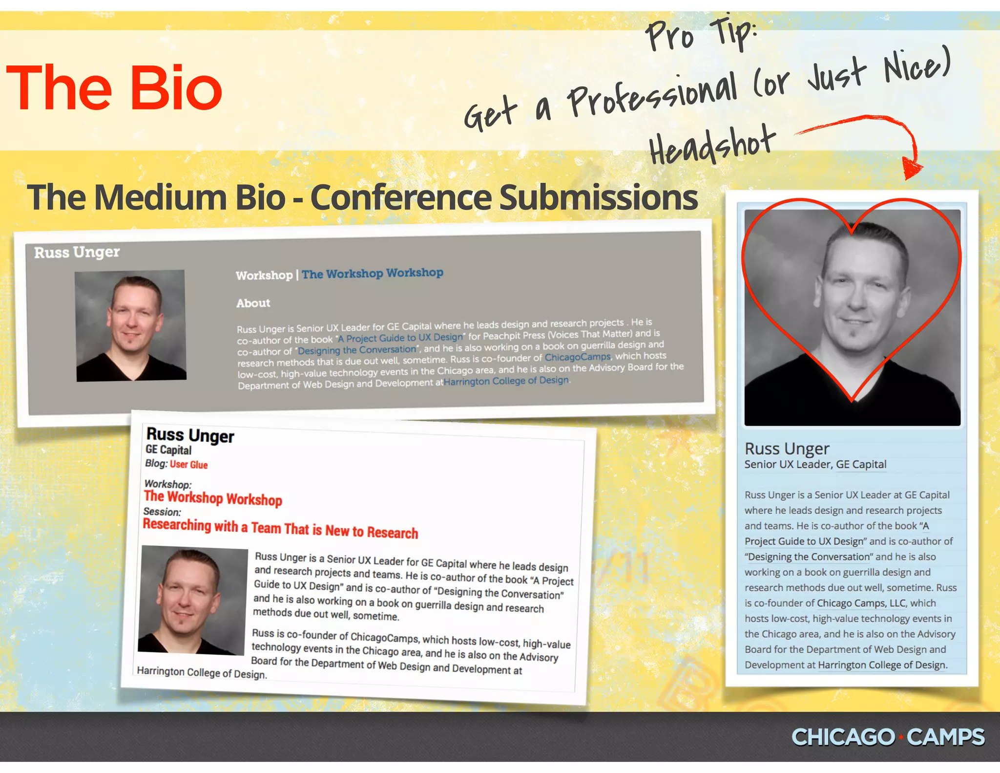 The Bio
The Medium Bio - Conference Submissions
Pro Tip:
Get a Professional (or Just Nice)
Headshot
 