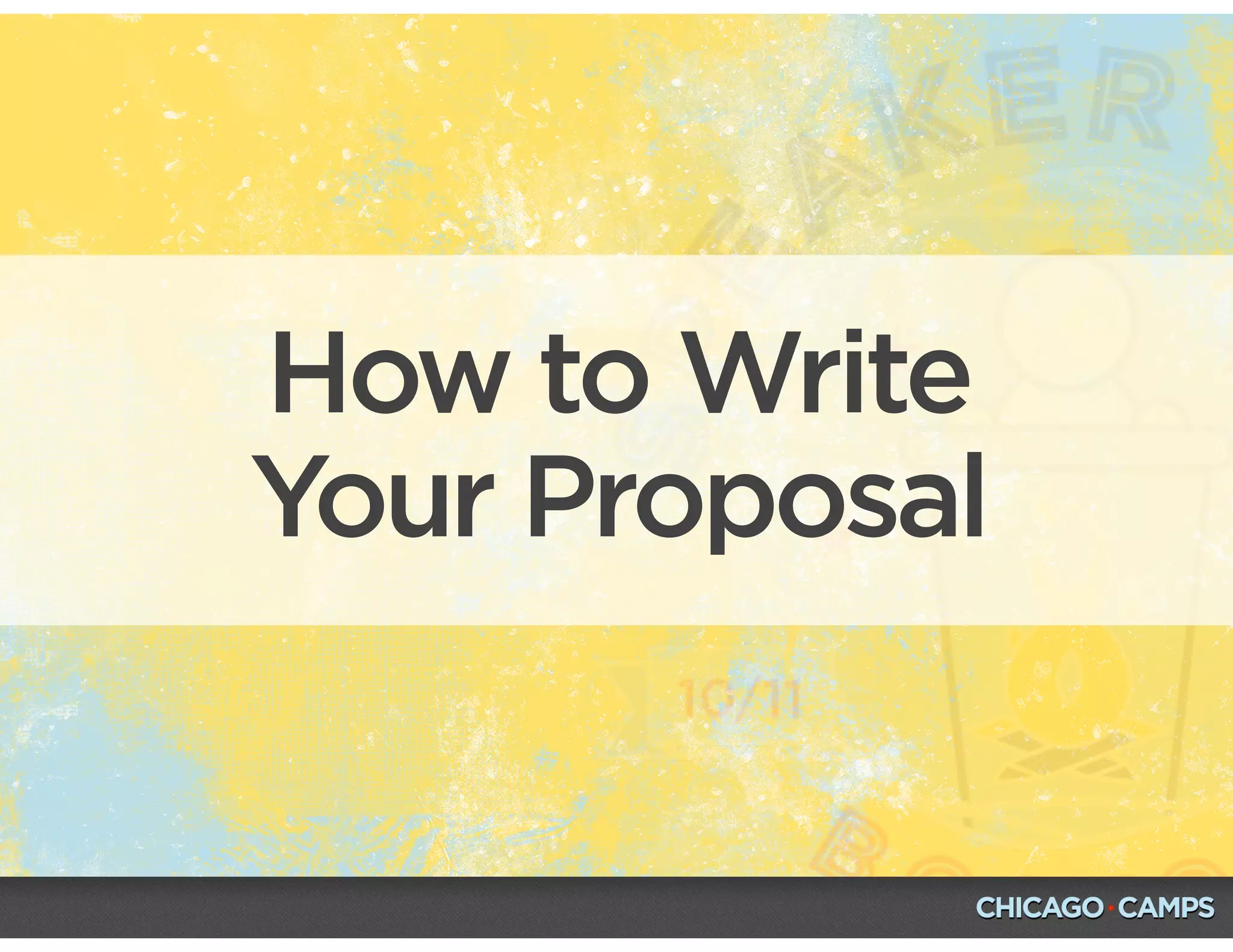 How to Write
Your Proposal
 