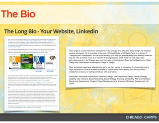 The Bio
The Long Bio - Your Website, LinkedIn
 