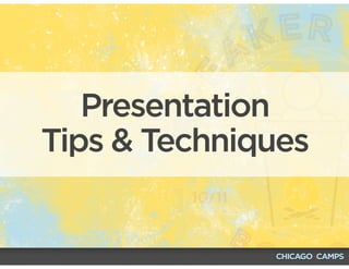 Presentation
Tips & Techniques
 