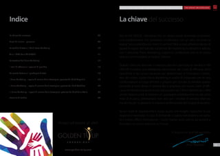 03
F M G R O U P S w i t z e r l a n dP IAN O M A R K ETIN G
La chiave del successoIndice
Noi di FM GROUP riteniamo che un lavoro possa diventare un piacere:
una soddisfazione che possiamo condividere con gli altri, secondo la
regola ”più condividi e più ricevi in cambio”. Non a caso abbiamo deciso di
basare le regole dell’azienda sull’attività del marketing multilivello e adesso,
con il presente Piano Marketing, vogliamo condividere con te la nostra
idea su come svolgere al meglio l’attività.
Questo manuale descrive in maniera precisa il percorso di carriera in FM
GROUP. Contiene una dettagliata descrizione dei Livelli di efficacia, delle
Qualifiche e dei calcoli necessari per determinare le Provvigioni. L’obiet-
tivo del nostro nuovo Piano Marketing è quello di instaurare con te una
collaborazione a lungo termine e proprio per cercare di rendere questo
possibile, è stato diviso in diverse fasi e ampliato con nuovi Livelli di effi-
cacia, fornendo una spinta in più alla tua attività. Il Piano Marketing ti offre
anche l’opportunità di ottenere un guadagno soddisfacente sin dai primi
mesi di incarico, premiandoti non solo per i risultati di vendita ottenuti,
ma anche per la gestione in maniera professionale dei Gruppi di vendita.
Scopri tutte le opportunità e scegli quella che meglio rispecchia le tue
esigenze e necessità. In caso di domande o dubbi, non esitare a contatta-
re il nostro Ufficio Formazione. I nostri trainer sono pronti ad aiutarti a
realizzare un piano d’azione su misura.
Vi auguro un grande successo,
Artur Trawiński
Aiutaci ad aiutare gli altri!
F O NDAZI O NE
La chiave del successo	 03
Prima di iniziare – glossario	 04
La vendita diretta e il Multi-Level Marketing	 10
Tu e il MLM, Tu e FM GROUP	 11
La struttura del Piano Marketing	12
I livelli di efficacia e i requisiti di qualifica	 13
Lo sconto Partner e il guadagno diretto	 16
I Piano Marketing – regole di calcolo delle Provvigioni previste dal Club Magnolia	 19
II Piano Marketing – regole di calcolo delle Provvigioni previste dal Club Orchidea	 24
III Piano Marketing – regole di calcolo delle Provvigioni previste dal Club delle Stelle	 37
Esercizio di verifica	 46
www.golden-tulip.com
 