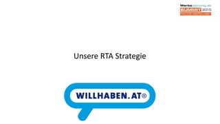 Unsere RTA Strategie
 