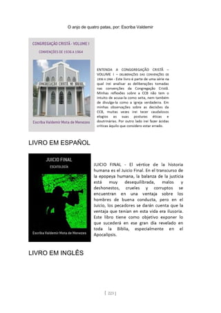 O anjo de quatro patas, por: Escriba Valdemir
LIVRO EM ESPAÑOL
LIVRO EM INGLÊS
[ 223 ]
 