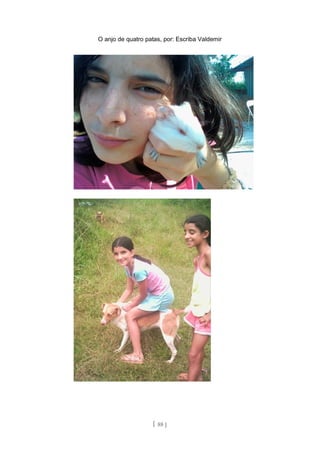 O anjo de quatro patas, por: Escriba Valdemir
[ 88 ]
 