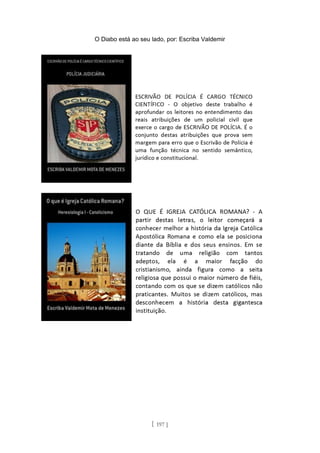 O Diabo está ao seu lado, por: Escriba Valdemir
[ 197 ]
 