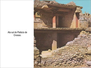Ala sul do Palácio de
      Cnosso.
 