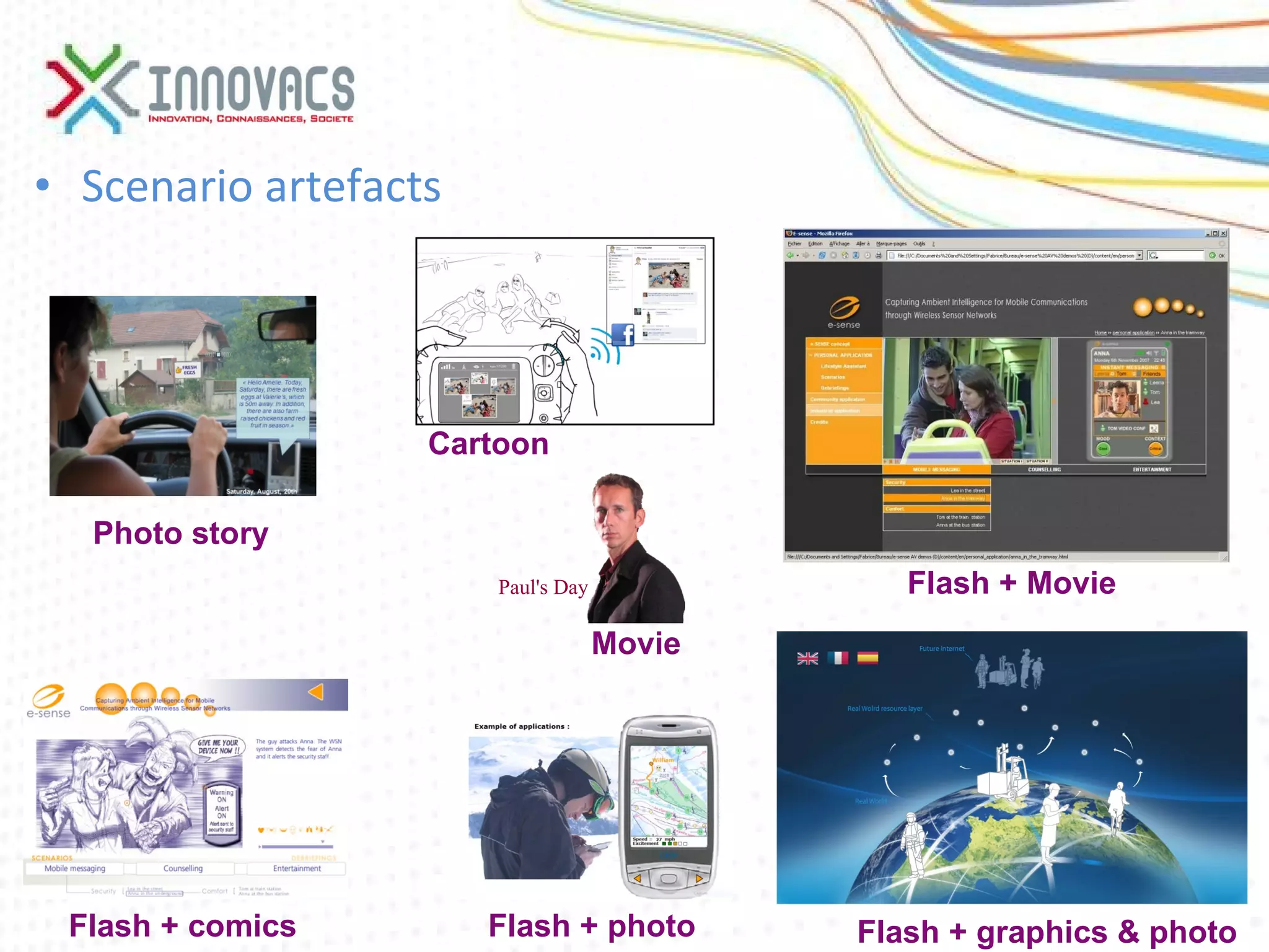 Scenario artefacts Movie Photo story Flash + Movie Flash + graphics & photo Flash + photo Flash + comics Cartoon  Paul's Day   