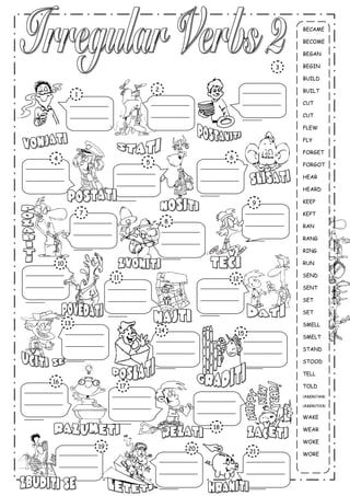 ____________
____________
______
____________
____________
____________
____________
____________
____________
______
____________
____________
______
____________
____________
______
____________
____________
______
____________
____________
______
____________
____________
______
____________
____________
______
____________
____________
______
____________
____________
______
____________
____________
______
____________
____________
______
____________
____________
______
____________
____________
______
____________
____________
______
1
2
3
4
5
6
8
9
10
11 12
13
14 15
16
17
20
BECAME
BECOME
BEGAN
BEGIN
BUILD
BUILT
CUT
CUT
FLEW
FLY
FORGET
FORGOT
HEAR
HEARD
KEEP
KEPT
RAN
RANG
RING
RUN
SEND
SENT
SET
SET
SMELL
SMELT
STAND
STOOD
TELL
TOLD
UNDERSTAND
UNDERSTOOD
WAKE
WEAR
WOKE
WORE
____________
____________
______
7
____________
____________
______18
____________
____________
19
____________
____________
______
21
 