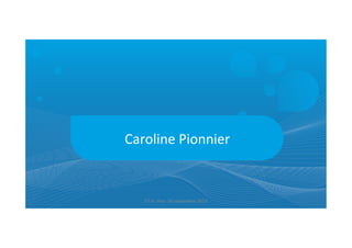 Caroline	
  Pionnier	
  
ET	
  9	
  -­‐	
  Pau-­‐	
  26	
  septembre	
  2013	
  
 