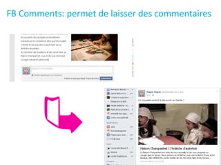 FB Comments: permet de laisser des commentaires
 