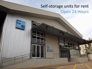 Self-storage	units	for	rent	
Open	24	Hours	
 