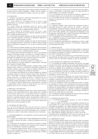 42 DIÁRIOOFICIALDOESTADO SÉRIE3 ANOVIII Nº101 FORTALEZA,01DEJUNHODE2016
a 7.4, a comissão de seleção pública fará consulta ao Cadastro de Entidades
Privadas sem Fins Lucrativos Impedidas – CEPIM, a fim de verificar se
não há restrição à participação da entidade no processo de seleção.
8. DA SELEÇÃO
8.1. Somente os proponentes habilitados participarão dos critérios
classificatórios, observada a ordem a seguir.
8.1.1. maior número de tecnologias sociais de acesso à água
implementadas nos municípios agrupados no lote ao qual a entidade
pretende concorrer;
8.1.2. maior número de tecnologias sociais de acesso à água
implementadas em território rural que abranja algum dos municípios
agrupados no lote ao qual a entidade pretende concorrer;
8.1.3. maior número de tecnologias sociais de acesso à água
implementadas em Municípios diversos daqueles agrupados no lote ao
qual a entidade pretende concorrer;
8.1.4. maior número de famílias atendidas com ações de desenvolvimento
rural ou segurança alimentar e nutricional nos Municípios agrupados no
lote ao qual a entidade pretende concorrer;
8.1.5. maior número de famílias atendidas com ações de desenvolvimento
rural ou segurança alimentar e nutricional em território rural que abranja
algum dos Municípios agrupados no lote ao qual a entidade pretende
concorrer; e
8.1.6. maior número de famílias atendidas com ações de desenvolvimento
rural ou segurança alimentar e nutricional em Municípios diversos daqueles
agrupados no lote ao qual a entidade pretende concorrer.
8.2. A comprovação dos critérios dispostos no item 8.1 será realizada
mediante instrumentos firmados com órgãos e/ou entidades públicas e/
ou privadas que indique objeto, prazo de vigência, metas e respectiva
declaração do contratante de que o respectivo objeto foi executado.
8.3. Serão consideradas desclassificadas as entidades que:
a) Não apresentarem os documentos dispostos no subitem 8.1;
b) Não atenderem às possíveis diligências complementares solicitadas
pela Comissão de Seleção Pública;
8.4. A Comissão de Seleção Pública poderá, a qualquer tempo, efetuar
diligências para verificar a veracidade das informações prestadas por
atestados, certidões, declarações e cópias de trabalhos realizados, bem
como solicitar a revalidação dos documentos fornecidos.
8.5. Para assegurar que disponha de um número adequado de entidades
contratadas atuando nos lotes de referência deste edital, indicados no
item 5.1 deste edital, a Comissão de Seleção Pública poderá promover,
quando necessário e a qualquer momento, a reabertura de novo
procedimento de seleção, bem como convocar, conforme ordem de
classificação, aquelas interessadas em firmar contrato com esta Secretaria.
8.6 A Comissão de Seleção Pública poderá, excepcionalmente, verificada
a vantajosidade, propor a divisão ou união de lotes, nos termos do
parágrafo único do art.5º do Decreto nº8.038/2013.
9. SERVIÇOS E PAGAMENTOS
Por cada unidade de tecnologia social de acesso à água, cisterna de placa,
será pago o valor de R$3.024,58 (três mil, vinte e quatro reais e cinquenta
e oito centavos), sendo até 5%, ou seja, R$151,22 (cento e cinquenta e
um reais e vinte e dois centavos) referente ao ISS, devendo a concorrente
apresentar a legislação municipal vigente, descriminando a alíquota do
imposto devido ao município sede da prestadora de serviço, para
elaboração do contrato. Conforme disposto na Instrução Operacional
SESAN nº01 de 09 de Dezembro de 2014.
10. DO PRAZO DE EXECUÇÃO
10.1. Até 30 de dezembro de 2016 com início previsto a partir da
publicação do termo contratual no Diário Oficial do Estado do Ceará, de
acordo com as exigências, em estrita conformidade com as cláusulas e
condições do contrato e observadas às disposições deste instrumento.
11. DO PROCEDIMENTO, JULGAMENTO E DIVULGAÇÃO DOS
RESULTADOS
11.1. A seleção será realizada pela Comissão designada pela Contratante,
para conduzir o processo de análise e seleção das propostas de que trata
este edital.
11.2. A apreciação dos documentos será feita por Comissão de Seleção
Pública formalmente instituída que será responsável pela condução do
processo de habilitação e seleção dos proponentes.
11.3. O proponente poderá interpor recurso, no prazo de 2 (dois) dias
úteis, a contar da publicação do ato. O recurso deverá ser dirigido ao
Presidente da Comissão, e encaminhado, por via postal, para o endereço
indicado no subitem 7.5.
11.4. A Comissão terá o prazo de até 03 (três) dias uteis para julgar o
recurso e encaminhá-lo à autoridade superior do órgão promotor da
seleção pública, caso mantenha sua decisão.
11.5. O acolhimento do recurso, parcial ou totalmente, importará na
invalidação, apenas, dos atos insuscetíveis de aproveitamento.
11.6. O resultado final da seleção será apresentado, pela Comissão
Julgadora, na data prevista no item 6.6, facultando-se a presença dos
concorrentes.
12. IMPUGNAÇÕES
12.1. Qualquer cidadão é parte legítima para impugnar, perante a
autoridade máxima do órgão promotor da seleção, o edital por
irregularidade, devendo protocolar o pedido até 24 (vinte e quatro)
horas antes da data final de recebimento da documentação, prevista no
item 6.3 deste edital, cabendo a esta o julgamento da impugnação em até
48 (quarenta e oito) horas após o horário de protocolo, sem prejuízo da
faculdade de representação ao Tribunal de Contas.
12.2. A impugnação, feita tempestivamente, pela entidade proponente
não a impedirá de participar da seleção pública até que seja proferida
decisão final na via administrativa.
12.3. Se reconhecida a procedência das impugnações ao edital, o órgão
promotor da seleção pública procederá a sua retificação e republicação,
com devolução dos prazos.
13. HOMOLOGAÇÃO
13.1. Por ato da Secretaria do Desenvolvimento Agrário do Estado do
Ceará serão publicadas a homologação do resultado final e a convocação
das entidades selecionadas, na ordem de classificação, para a assinatura
do contrato de prestação de serviços.
13.2. Se a entidade selecionada para um determinado lote ficar
impossibilitada por algum motivo de celebrar contrato de prestação de
serviços, outra será convocada, respeitada a ordem de classificação.
14. DO CONTRATO DE PRESTAÇÃO DE SERVIÇOS
14.1. A contratação das entidades selecionadas neste processo será regida
com base neste edital e seus anexos, bem como pela legislação aplicável
à espécie e se dará por meio de dispensa de licitação, de acordo com o
art.24, inciso XXXIII, da Lei nº8.666, de 21 de junho de 1993.
14.2. A(s) entidade(s) selecionado(s) será(ão) convocada(s) a assinar o
contrato de prestação de serviços, nos moldes da minuta constante do
Anexo II da Portaria MDS nº01 de 10 de Janeiro de 2014, no prazo
assinalado no ato de convocação.
14.3. Como condição para celebração do contrato de prestação de
serviços, a(s) entidade(s) selecionada(s) deverá(ão) manter todas as
condições e requisitos de seleção previstos neste edital, bem como as
exigências de credenciamento junto ao MDS.
14.4. Se a(s) entidade(s) for(em) convocada(s) para assinar o contrato
de prestação de serviços e não comparecer(em) no prazo assinalado,
decairá o direito à formalização do(s) ajuste(s) e será facultado ao órgão
promotor da seleção pública, sem prejuízo da aplicação das sanções
previstas na legislação pertinente, examinar e verificar a aceitabilidade
das entidades subsequentes, na ordem de classificação, mantidas os
requisitos de seleção previstos neste edital.
14.5. A assinatura do contrato de prestação de serviços deverá ser realizada
pelo representante legal da entidade proponente.
15. GARANTIA DE EXECUÇÃO
15.1. A CONTRATADA prestará garantia, no valor de R$XXX
(.......................), na modalidade:
I - caução em dinheiro ou em títulos da dívida pública, devendo estes ter
sido emitidos sob a forma escritural, mediante registro em sistema
centralizado de liquidação e de custódia autorizado pelo Banco Central
do Brasil e avaliados pelos seus valores econômicos, conforme definido
pelo Ministério da Fazenda; (Redação dada pela Lei nº11.079, de 2004);
II - seguro-garantia; (Redação dada pela Lei nº8.883, de 1994);
III - fiança bancária. (Redação dada pela Lei nº8.883, de 8.6.94);
A garantia deverá correspondente a 0,5% (meio por cento) de seu valor
total, no prazo de 30 (trinta) dias após a assinatura do contrato.
16. DISPOSIÇÕES FINAIS
16.1. Esta chamada pública poderá ser revogada por razões de interesse
público, decorrente de fato superveniente, devidamente comprovado,
pertinente e suficiente para justificar tal conduta, devendo ser anulada
por ilegalidade, de ofício ou por provocação de terceiros, mediante
parecer escrito e devidamente fundamentado, sem que isso implique
direito a indenização de qualquer natureza.
16.2. A qualquer tempo, antes de terminado o prazo de inscrições, poderá
o órgão/entidade promotor da seleção pública, se necessário, modificar
este edital, hipótese em que deverá proceder à divulgação, reabrindo-se
 