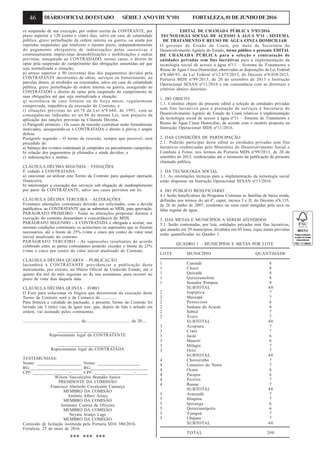 46 DIÁRIOOFICIALDOESTADO SÉRIE3 ANOVIII Nº101 FORTALEZA,01DEJUNHODE2016
o) suspensão de sua execução, por ordem escrita da CONTRANTE, por
prazo superior a 120 (cento e vinte) dias, salvo em caso de calamidade
pública, grave perturbação da ordem interna ou guerra, ou ainda por
repetidas suspensões que totalizem o mesmo prazo, independentemente
do pagamento obrigatório de indenizações pelas sucessivas e
contratualmente imprevistas desmobilizações e mobilizações e outras
previstas, assegurado ao CONTRADADO, nesses casos, o direito de
optar pela suspensão do cumprimento das obrigações assumidas até que
seja normalizada a situação;
p) atraso superior a 90 (noventa) dias dos pagamentos devidos pela
CONTRATANTE decorrentes de obras, serviços ou fornecimento, ou
parcelas destes, já recebidos ou executados, salvo em caso de calamidade
pública, grave perturbação da ordem interna ou guerra, assegurado ao
CONTRATADO o direito de optar pela suspensão do cumprimento de
suas obrigações até que seja normalizada a situação;
q) ocorrência de caso fortuito ou de força maior, regularmente
comprovada, impeditiva da execução do Contrato; e
r) situações previstas no art.78 da Lei nº8.666, de 1993, com as
consequências indicadas no art.80 da mesma Lei, sem prejuízo da
aplicação das sanções previstas na Cláusula Décima.
s) Parágrafo primeiro - Os casos de rescisão contratual serão formalmente
motivados, assegurando-se à CONTRATADA o direito à prévia e ampla
defesa.
Parágrafo segundo - O termo de rescisão, sempre que possível, será
precedido de:
a) balanço dos eventos contratuais já cumpridos ou parcialmente cumpridos;
b) relação dos pagamentos já efetuados e ainda devidos; e
c) indenizações e multas.
CLÁUSULA DÉCIMA SEGUNDA – VEDAÇÕES
É vedado à CONTRATADA:
a) caucionar ou utilizar este Termo de Contrato para qualquer operação
financeira;
b) interromper a execução dos serviços sob alegação de inadimplemento
por parte da CONTRATANTE, salvo nos casos previstos em lei.
CLÁUSULA DÉCIMA TERCEIRA – ALTERAÇÕES
Eventuais alterações contratuais deverão ser solicitadas, com a devida
justificativa, ao CONTRATANTE que as submeterá ao MDS, para aprovação.
PARÁGRAFO PRIMEIRO - Todas as alterações propostas durante a
execução do contrato demandam a concordância do MDS.
PARÁGRAFO SEGUNDO - A CONTRATADA é obrigada a aceitar, nas
mesmas condições contratuais, os acréscimos ou supressões que se fizerem
necessários, até o limite de 25% (vinte e cinco por cento) do valor total
inicial atualizado do contrato.
PARÁGRAFO TERCEIRO - As supressões resultantes de acordo
celebrado entre as partes contratantes poderão exceder o limite de 25%
(vinte e cinco por cento) do valor inicial atualizado do Contrato.
CLÁUSULA DÉCIMA QUARTA – PUBLICAÇÃO
Incumbirá à CONTRATANTE providenciar a publicação deste
instrumento, por extrato, no Diário Oficial da União/do Estado, até o
quinto dia útil do mês seguinte ao de sua assinatura, para ocorrer no
prazo de vinte dias daquela data.
CLÁUSULA DÉCIMA QUINTA – FORO
O Foro para solucionar os litígios que decorrerem da execução deste
Termo de Contrato será o da Comarca de...............
Para firmeza e validade do pactuado, o presente Termo de Contrato foi
lavrado em 3 (três) vias de igual teor, que, depois de lido e achado em
ordem, vai assinado pelos contraentes.
...........................................,.......... de.......................................... de 20.....
_________________________
Representante legal da CONTRATANTE
_________________________
Representante legal da CONTRATADA
TESTEMUNHAS:
Nome: ____________________ Nome: ___________________
RG:_______________________ RG:_________________________
CPF: _____.____.______-_____ CPF: ______._____.______-_____
Wilson Vasconcelos Brandão Junior
PRESIDENTE DA COMISSÃO
Francisco Abelardo Cavalcante Camurça
MEMBRO DA COMISÃO
Antônio Alberi Arrais
MEMBRO DA COMISÃO
Jerônimo Correia de Oliveira
MEMBRO DA COMISÃO
Neyara Araújo Lage
MEMBRO DA COMISÃO
Comissão de licitação instituida pela Portaria SDA 380/2016.
Fortaleza, 25 de maio de 2016.
*** *** ***
EDITAL DE CHAMADA PÚBLICA Nº03/2016
TECNOLOGIA SOCIAL DE ACESSO À ÁGUA Nº11 - SISTEMA
DE TRATAMENTO E REUSO DE ÁGUA CINZA DOMICILIAR
O governo do Estado do Ceará, por meio da Secretaria do
Desenvolvimento Agrário do Estado, torna público o presente EDITAL
DE CHAMADA PÚBLICA para a seleção e contratação de
entidades privadas sem fins lucrativos para a implementação da
tecnologia social de acesso à água nº11 – Sistema de Tratamento e
Reuso de Água Cinza Domiciliar, observadas as disposições da Lei Federal
nº8.666/93, da Lei Federal nº12.873/2013, do Decreto nº8.038/2013,
Portaria MDS nº99/2013, de 20 de setembro de 2013 e Instrução
Operacional SESAN nº11/2016 e em consonância com as diretrizes e
critérios abaixo descritos.
1. DO OBJETO
1.1. Constitui objeto do presente edital a seleção de entidades privadas
sem fins lucrativos para a prestação de serviços à Secretaria do
Desenvolvimento Agrário do Estado do Ceará relativos à implementação
da tecnologia social de acesso à água nº11 – Sistema de Tratamento e
Reuso de Água Cinza Domiciliar, de acordo com o modelo proposto na
Instrução Operacional MDS nº11/2016.
2. DAS CONDIÇÕES DE PARTICIPAÇÃO
2.1. Poderão participar deste edital as entidades privadas sem fins
lucrativos credenciadas pelo Ministério do Desenvolvimento Social e
Combate à Fome, nos termos da Portaria MDS nº99/2013, de 20 de
setembro de 2013, credenciadas até o momento da publicação da presente
chamada pública.
3. DA TECNOLOGIA SOCIAL
3.1. As orientações técnicas para a implementação da tecnologia social
estão dispostas na Instrução Operacional SESAN nº11/2016.
4. DO PÚBLICO BENEFICIÁRIO
4.1 Serão beneficiários do Programa Cisternas as famílias de baixa renda,
definidas nos termos do art.4º, caput, incisos I e II, do Decreto nº6.135,
de 26 de junho de 2007, residentes na zona rural atingidas pela seca ou
falta regular de água.
5. DAS METAS E MUNICÍPIOS A SEREM ATENDIDOS
5.1. Serão contratadas, por lote, entidades privadas sem fins lucrativos,
que atuarão em 29 municípios, divididos em 05 lotes, cujas metas previstas
estão quantificadas no Quadro 1.
QUADRO 1 – MUNICÍPIOS E METAS POR LOTE
LOTE MUNICÍPIO QUANTIDADE
1 Canindé 8
1 Choró 8
1 Quixadá 8
1 Quixeramobim 8
1 Senador Pompeu 8
SUBTOTAL 40
2 Itapipoca 7
2 Massapê 7
2 Pentecoste 6
2 Santana do Acaraú 6
2 Sobral 7
2 Trairi 7
SUBTOTAL 40
3 Acopiara 7
3 Crato 7
3 Jucás 6
3 Mauriti 6
3 Milagre 7
3 Orós 7
SUBTOTAL 40
4 Chorozinho 7
4 Limoeiro do Norte 7
4 Ocara 6
4 Pacajus 6
4 Pereiro 7
4 Russas 7
SUBTOTAL 40
5 Ararendá 7
5 Ibiapina 7
5 Iporanga 6
5 Quiterianópolis 6
5 Tianguá 7
5 Ubajara 7
SUBTOTAL 40
TOTAL 200
 