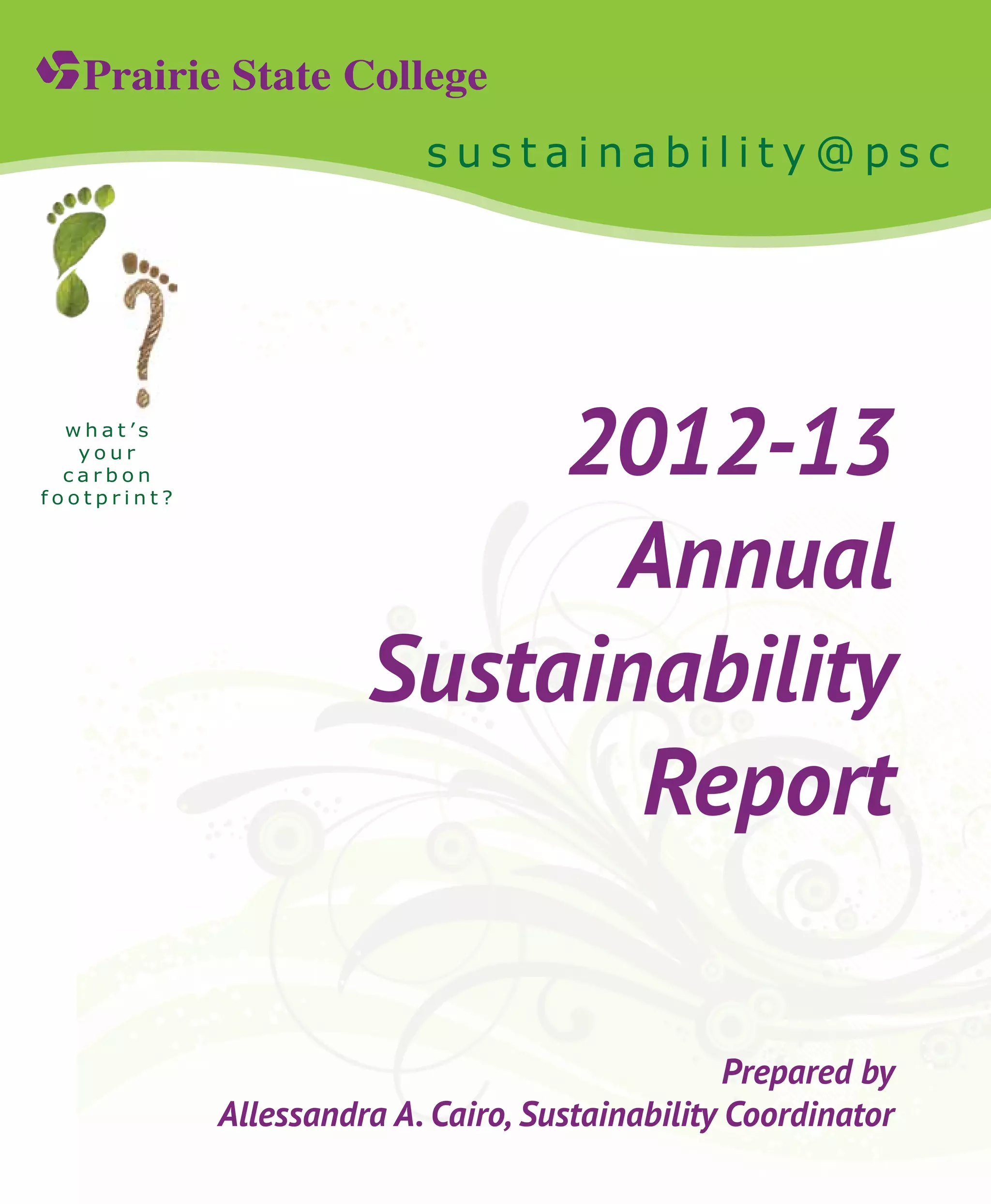 s u s t a i n a b i l i t y @ p s c
w h a t ’ s
y o u r
c a r b o n
f o o t p r i n t ?
s u s t a i n a b i l i t y @ p s c
2012-13
Annual
Sustainability
Report
Prepared by
Allessandra A. Cairo, Sustainability Coordinator
 