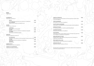 PESCI
Visgerechten
CALAMARETTI
Inktvisringen, met keuze uit:
	
	FRITTE 16,95
	 In een krokant jasje, geserveerd met cocktailsaus en knoflooksaus	
	 ALLA ROMANA 17,50
	 Romige tomaten-wijnsaus met knoflook en uien				
	
SCAMPI
Grote garnalen, met keuze uit:
	
	CARDINALE 24,95
	Witte wijnsaus met krab (gepeld)						
	 AI FERRI 23,00
	 Gegrild, geserveerd met cocktailsaus en knoflooksaus (ongepeld)		
	 AL FORNO 24,25
	 Uit de oven in knoflookboter (gepeld)				
SOGLIOLA
Zeetong (niet gefileerd), met keuze uit:
	 AL CARTOCCIO 35,00
	 Uit de oven in witte wijnsaus met Noorse garnalen, mosselen, inktvis en uien	
	 AI FERRI 33,00
	 Gegrild, geserveerd met cocktailsaus en knoflooksaus			
	MUGNAIA 33,50
	Witte wijnsaus							
SARDINE FRITTE 16,95
Gefrituurde grote sardines (niet gefileerd)						
TONNO ALLA SALERNITANA 20,50
Tonijnmoot in tomaten- groentesaus					
TROTA AL CARTOCCIO 20,00
Hele forel uit de oven in witte wijnsaus met Noorse garnalen, mosselen, inktvis
en uien (niet gefileerd)					
TROTA SALMONATA 17,50
Hele zalmforel in botersaus (niet gefileerd)					
FILETTO TROTA SALMONATA 21,95
Zalmforelfilet in sinaasappellikeursaus met geschaafde amandelen (gefileerd)	
	
SOGLIOLA PICCOLO 19,50
Drie sliptongen gebakken in roomboter (gedeeltelijk gefileerd)				
	
SALMONE MUGNAIA	 16,50
Zalmmoot in witte wijnsaus (niet gefileerd)						
	
FRITTO MISTO 21,50
Inktvisringen, sardine, scampi, sliptong en zalm in een krokant jasje, geserveerd
met cocktailsaus en knoflooksaus (niet gefileerd)				
GRIGLIATA MISTO DI PESCE 23,95
Gegrilde sardine, scampi, sliptong en zalm, geserveerd met cocktailsaus en
knoflooksaus (niet gefileerd)						
PESCE MISTO DELLA CHEF 22,95
Scampi, sliptong en zalm in witte wijnsaus (niet gefileerd)				
ARAGOSTA BOLLITA 35,00
Gepocheerde kreeft in kreeftensaus (20 min.)				
Alle visgerechten worden geserveerd met een groene salade en keuze uit patate forno,
patate fritte of spaghetti aglio olio
 
