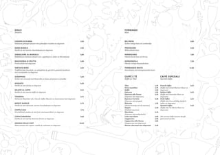 DOLCI
Desserts
CASSATA SICILIANA 5,50
Italiaanse gelaagde ijstaart met gekonfijte vruchten en slagroom		
DAMA BIANCA 5,95
Vanille-ijs met warme chocoladesaus en slagroom 				
ZABAGLIONE AL MARSALA 6,00
Middeleeuws Italiaans dessert o.b.v. opgeklopt ei, suiker en Marsalawijn	
MACEDONIA DI FRUTTA 6,00
Fruitcocktail met slagroom							
	
TARTUFO NERO 6,25
Truffelvormig chocolade- en zabaglione-ijs, gerold in gemalen hazelnoot
met cacaopoeder en slagroom					
SCROPPINO 6,50
Sorbet van citroenijs met limoncello en keuze uit prosecco of wodka		
AFOGATO 6,50
Vanille-ijs met whisky en slagroom						
	
GELATO AL CAFFE 6,75
Vanille-ijs met warme koffie en slagroom					
TIRAMISU 6,75
Italiaanse klassieker o.b.v. biscuit, koffie, likeuren en mascarpone met slagroom	
MONTE BIANCO 6,75
Vanille-ijs met advocaat, warme chocoladesaus en slagroom			
COPPA CASA 7,75
Verschillende smaken ijs met fruit, marasquinlikeur en slagroom		
COPPA AMARENA 8,50
Vanille-ijs met warme Amarene kersen en slagroom				
ANANAS DELLO CHEF 10,50
Halve ananas met cognac, vanille-ijs, walnoten en slagroom			 		
				
FORMAGGI
Kaas
BEL PAESE 6,00
Zachte romige kaas uit Lombardije					
PROVOLONE 6,50
Milde pikante kaas							
PARMIGIANO 7,00
Pikante harde kaas uit Parma						
GORGONZOLA 7,50
Pikante romige blauwaderkaas						
FORMAGGIO MISTO 11,50
Assortiment van bovengenoemde kazen	
CAFFÈ E TÈ
Koffie en Thee
Thee 1,95
Verse muntthee 2,75
Koffie 2,50
Espresso 1,95
Espresso alla Panna 2,35
(Espresso met slagroom)
Espresso Corretto 3,20
(Espresso met grappa)
Ristretto 1,95
(Sterke broertje van de espresso)
Doppio 2,20
(Dubbele espresso)
Macchiato 2,10
(Espresso met melkschuim)
Latte macchiato 3,00
Cappuccino 2,60
Cappuccino alla Panna 2,85
(Cappuccino met slagroom)
Warme chocomel met slagroom 3,50
CAFFÈ ESPEZIALE
Speciale koffie
French Coffee  6,25
(Koffie met Grand Marnier-likeur en
slagroom)
Italian Coffee 6,25
(Koffie met Amaretto-likeur en
slagroom)
Irish Coffee 6,25
(Koffie met Ierse whiskey, basterd-
suiker en slagroom)
Spanish Coffee 6,25
(Koffie met Tia Maria-likeur en
slagroom)
Alle soorten koffie kunnen decafé
geserveerd worden 	
 