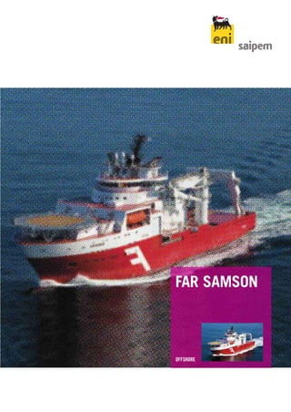OFFSHORE
FAR SAMSON
spm_samson_L12_12_02_24:Layout 1 5-03-2012 10:39 Pagina 3
 