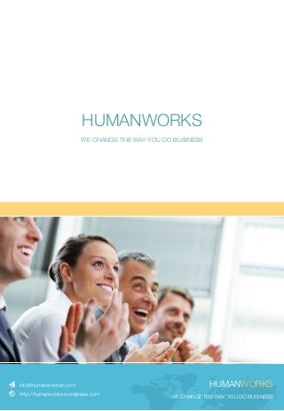 humanworks
kurumsal değişim & gelişim çözümleri
BELBIN®
HUMANWORKS
WE CHANGE THE WAY YOU DO BUSINESS
info@humanworkstr.com
http://humanworks.wordpress.com
HUMANWORKS
WE CHANGE THE WAY YOU DO BUSINESS
 