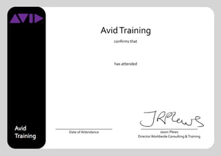 Avid	
  Training
conﬁrms	
  that
has	
  attended
Date	
  of	
  Attendance Jason	
  Plews	
  
Director	
  Worldwide	
  Consulting	
  &	
  Training	
  	
  
Alfred Fendi Nasrallah
WG453 Interplay Central Services
22 - 26 June 2015
 