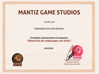 Completó exitosamente el programa
“Desarrollo de videojuegos con Unity”
FERNANDO GALVÁN MEDINA
10/10/2015
 