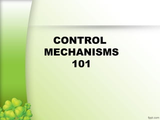 CONTROL
MECHANISMS
101
 