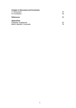 5
Chapter 4: Discussion and Conclusion
4.1 Discussion 47
4.2 Conclusion 52
References 55
Appendices
Evaluative Supplement 67
Interim Interview Comments 70
 