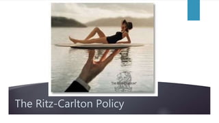 The Ritz-Carlton Policy
 