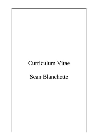 Curriculum Vitae
Sean Blanchette
 