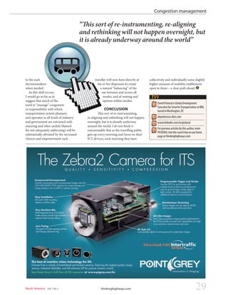 North America Vol 7 No 1 thinkinghighways.com 29
Congestion management
to the each
decisionmakers
when needed.
As this shift occurs,
I would go so far as to
suggest that much of the
need to “manage” congestion
(a responsibility with which
transportation system planners
and operator in all levels of industry
and government are entrusted with
ensuring and often unduly blamed
for not adequately addressing) will be
substantially obviated by the increased
choices and empowerment each
traveller will now have directly at
his or her disposure to create
a natural “balancing” of the
use between and across all
modes, and of routing and
options within modes.
CONCLUSION
This sort of re-instrumenting,
re-aligning and rethinking will not happen
overnight, but it is already underway
around the world. I do not think it
unreasonable that as the travelling public
gets up every morning and turns on their
ICT devices, each morning they have
collectively and individually some slightly
higher measure of mobility enablement
open to them – a clear path ahead.
DavidPickeralisGlobalDevelopment
ExecutiveforSmarterTransportationatIBM,
basedinWashington,DC
depicker@us.ibm.com
www.linkedin.com/in/pickeral
Forpreviousarticlesbythisauthor,enter
PICKERALintothesearchboxonourhome
pageatthinkinghighways.com
fyi
“This sort of re-instrumenting, re-aligning
and rethinking will not happen overnight, but
it is already underway around the world”
 