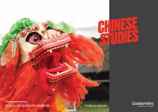 1 2
gold.ac.uk/confucius-institute Undergraduate
CHINESE
STUDIES
 