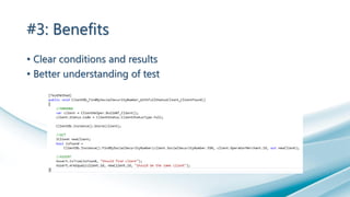 #3: Benefits
• Clear conditions and results
• Better understanding of test
 