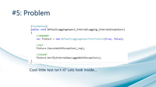 #5: Problem
Cool little test isn’t it? Lets look inside…
 