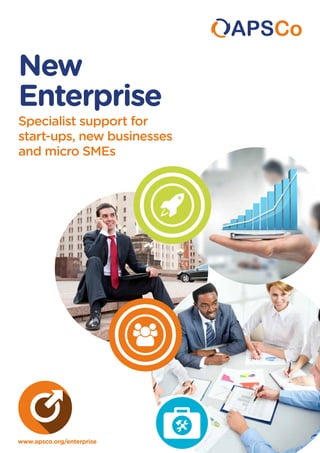New
Enterprise
Specialist support for
start-ups, new businesses
and micro SMEs

www.apsco.org/enterprise
 