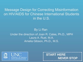 Message Design for Correcting Misinformation
on HIV/AIDS for Chinese International Students
in the U.S.
 