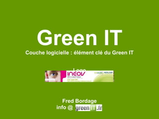 Green IT Couche logicielle : élément clé du Green IT Logo Fred Bordage info @  .  
