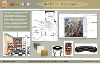 Resume Menu
Murals stimulate a mood which correlates to the
pleasure directly associated with this era.
Collectively, the glossy silver and gold wall
treatments reflect an age of abundance and
sophisticated enjoyment. These surfaces enrich
the interior adding refinement that defines the
ambience. An off-white wall paint is used to
balance and imitate a more refined impression. A
large leather contemporary sofa offers comfort
and practicality for engaging guest in
conversations. Useful table tops are durable and
easy to maintain avoiding stains , scars and
scratches.
 