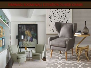 DRAWING ROOM(WALL ELEVATION D):HIGH CHAIRS
 