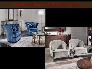 DRAWING ROOM(ELEVATION D): SIDE CHAIRS
 