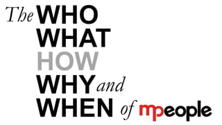 The
HOW
WHY
WHAT
WHO
ofWHEN
and
 