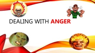 DEALING WITH ANGER
 