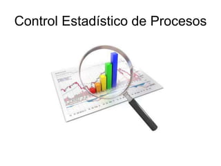 Control Estadístico de Procesos
 