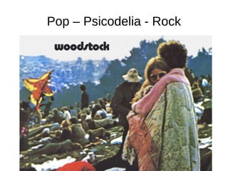 Pop – Psicodelia - Rock
 