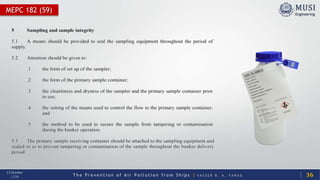 T h e P r e v e n t i o n o f A i r P o l l u t i o n f r o m S h i p s | Y A S S E R B . A . F A R A G
13 October
2020Tuesday, October 13, 2020
MEPC 182 (59)
36
 